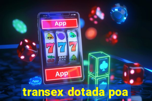 transex dotada poa